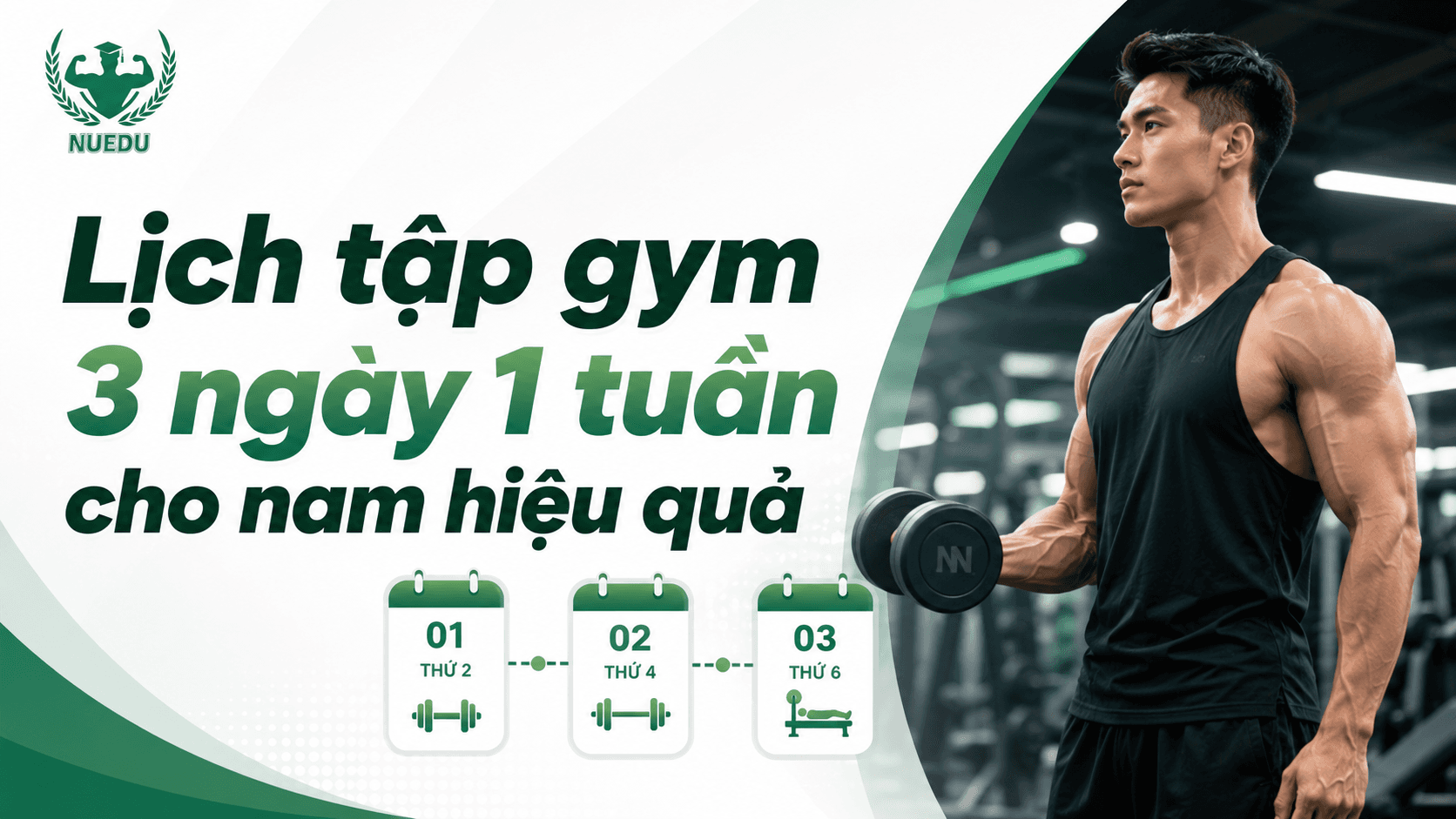 Lịch tập gym 3 ngày 1 tuần cho nam hiệu quả