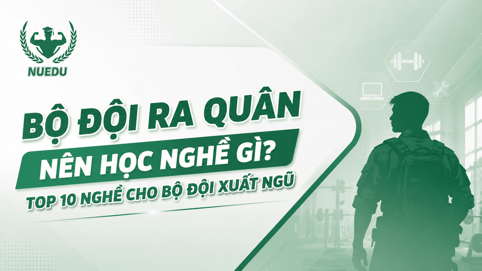 Bộ đội ra quân nên học nghề gì? Top 10 nghề cho bộ đội xuất ngũ